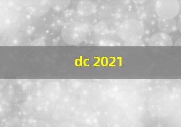 dc 2021